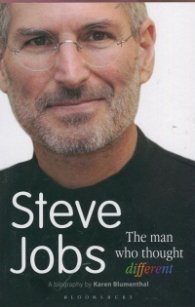 Steve Jobs: The Man Who Thought Different