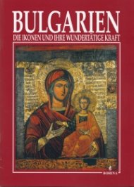 Bulgarien: Die ikonen und ihre wundertatige kraft