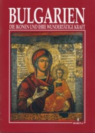Bulgarien: Die ikonen und ihre wundertatige kraft
