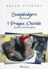 Soapdodgers. Personnel/ 1 Prague. Outside. A story in seven parts