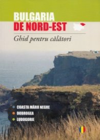 Bulgaria de nord est. Ghid pentru calatori