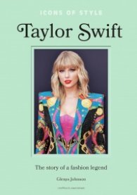 Icons of Style – Taylor Swift : The story of a fashion icon