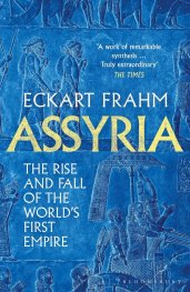 Assyria : The Rise and Fall of the World's First Empire