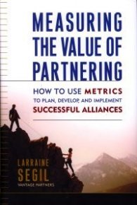 Measuring the Value of Partnering: How to Use Metrics to Plan, Develop, and Implement Successful Alliances