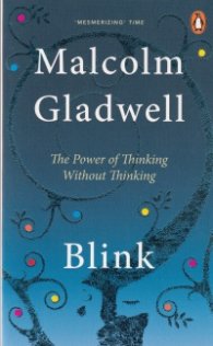 Blink. The Power of Thinking Without Thinking