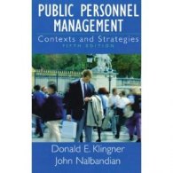 PUBLIC PERSONNEL MANAGEMENT : CONTEXTS AND STRATEGIES