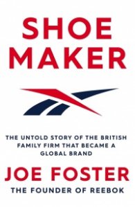 Shoemaker : The Untold Story of the British Family Firm that Became a Global Brand