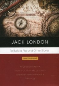 To Build a Fire and Other Stories