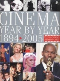 Cinema Year by Year: 1894-2005 + Academy Awards 2005