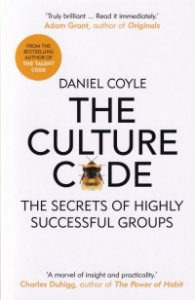 The Culture Code : The Secrets of Highly Successful Groups