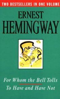 For Whom the Bell Tolls. To Have and Have Not