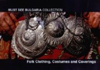 Must See Bulgaria Collection: Folk Clothing, Costumes and Coverings