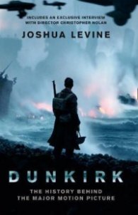 Dunkirk : The History Behind the Major Motion Picture