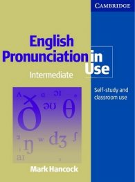 English Pronunciation in Use. Intermediate/ Self-study and Classroom use
