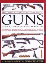 The complete illustrated guide to guns, pistols, revolvers & machine guns: a box set of two books